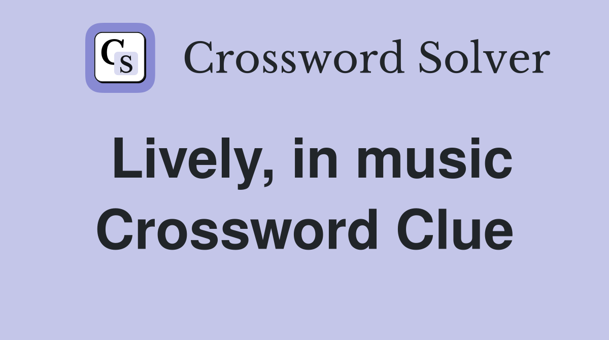 Lively In Music Crossword Clue Answers Crossword Solver